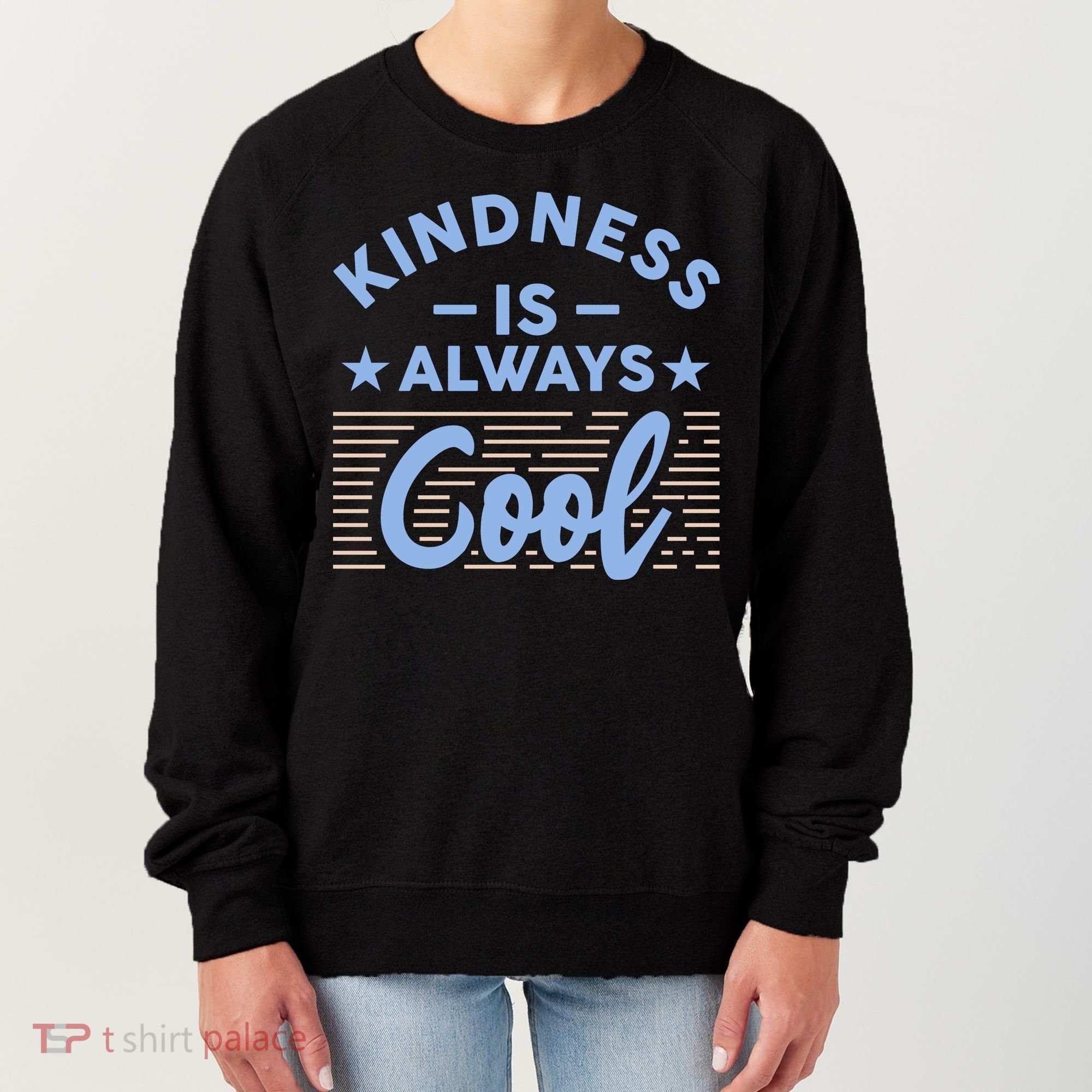 Kindness Is Always Cool Be Kind Women's Sweatshirt