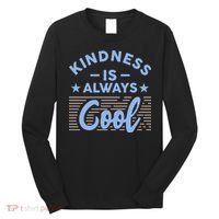 Kindness Is Always Cool Be Kind Long Sleeve Shirt thumb 0