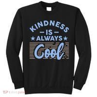 Kindness Is Always Cool Be Kind Sweatshirt thumb 0