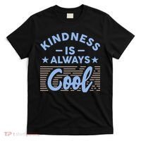 Kindness Is Always Cool Be Kind T-Shirt thumb 0