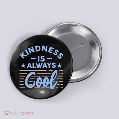 Kindness Is Always Cool Be Kind Button