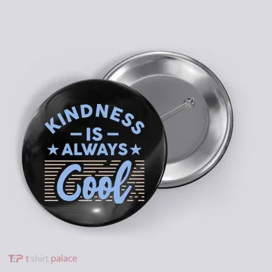 Kindness Is Always Cool Be Kind Button