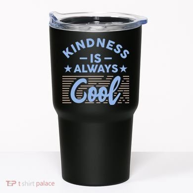 Kindness Is Always Cool Be Kind Tumbler