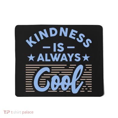 Kindness Is Always Cool Be Kind Mousepad