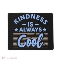 Kindness Is Always Cool Be Kind Mousepad thumb 0