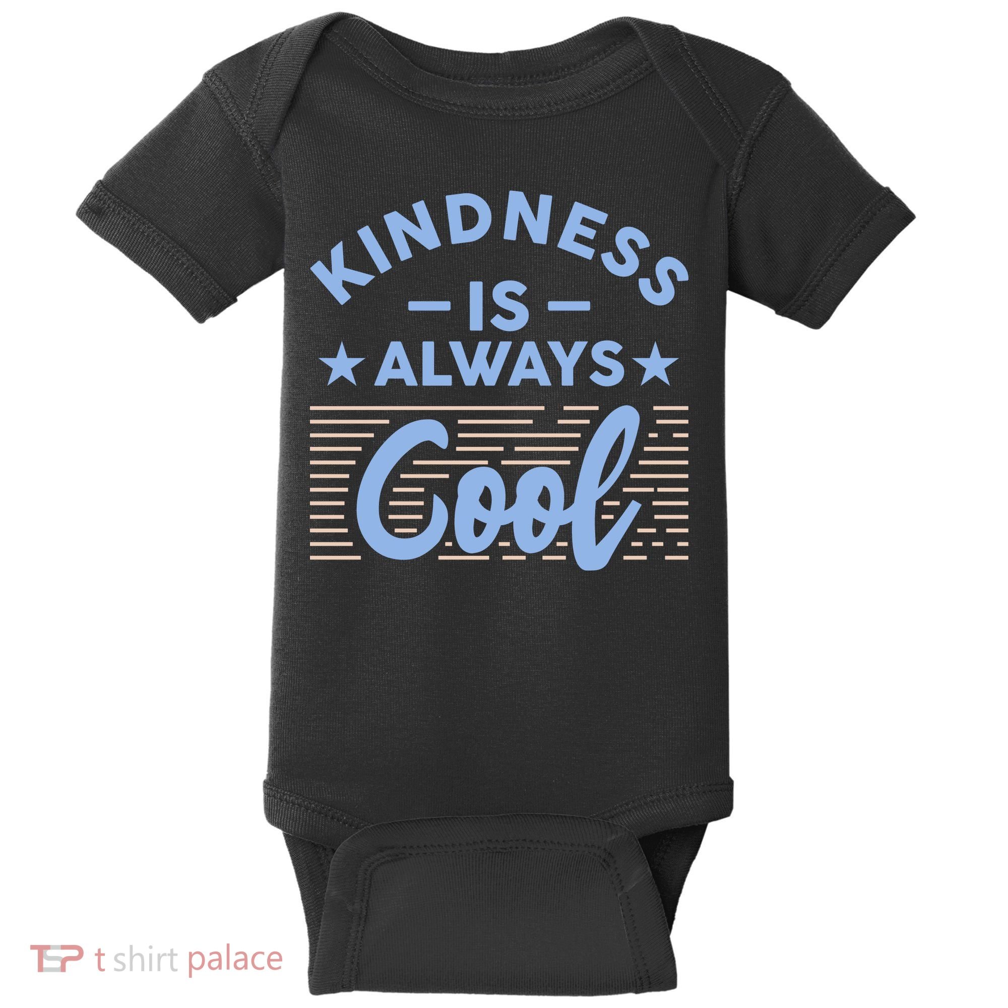 Kindness Is Always Cool Be Kind Baby Bodysuit