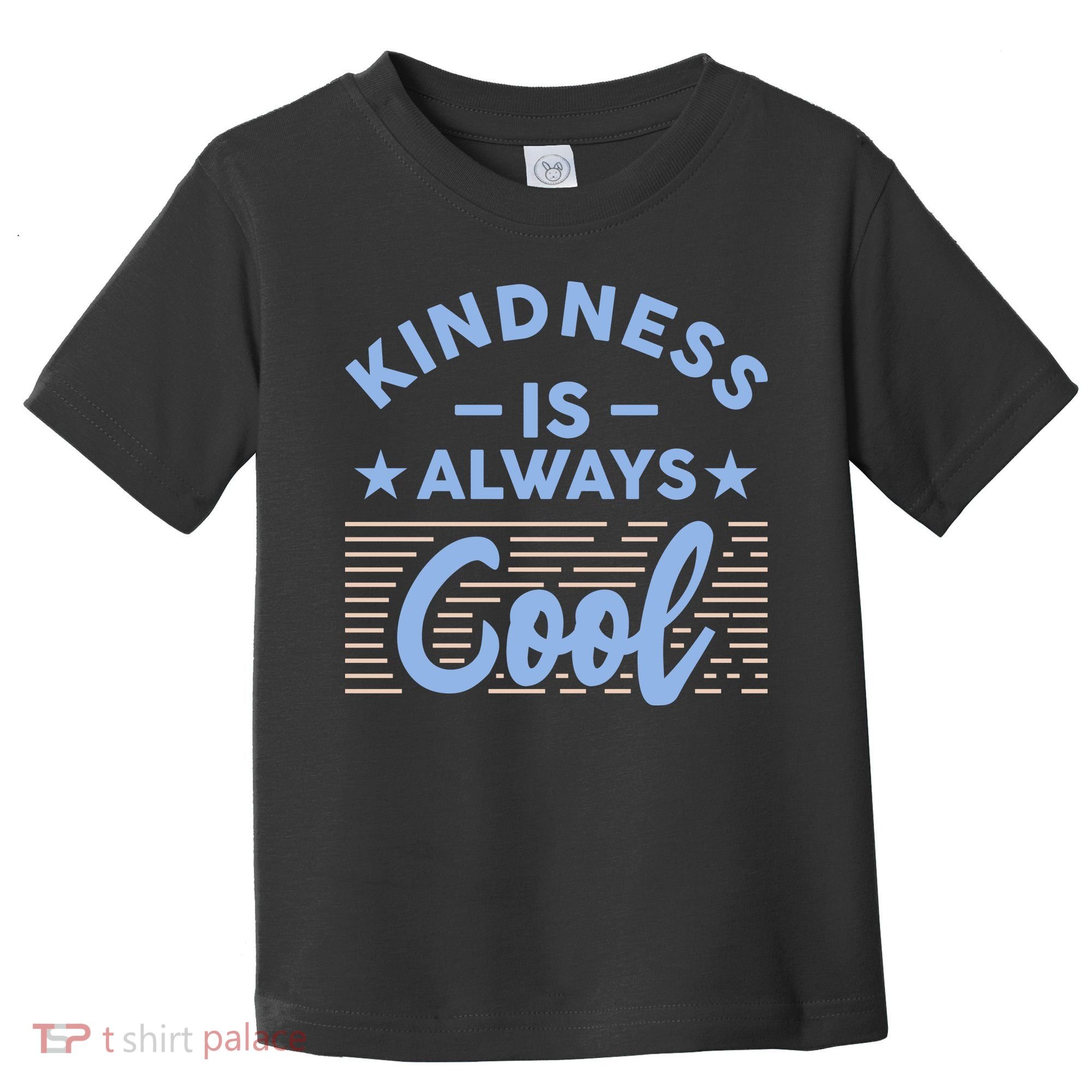 Kindness Is Always Cool Be Kind Toddler T-Shirt