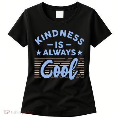 Kindness Is Always Cool Be Kind Women's T-Shirt