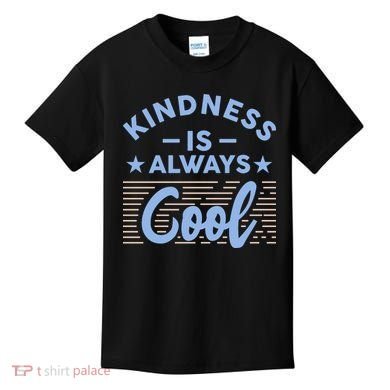 Kindness Is Always Cool Be Kind Kids T-Shirt