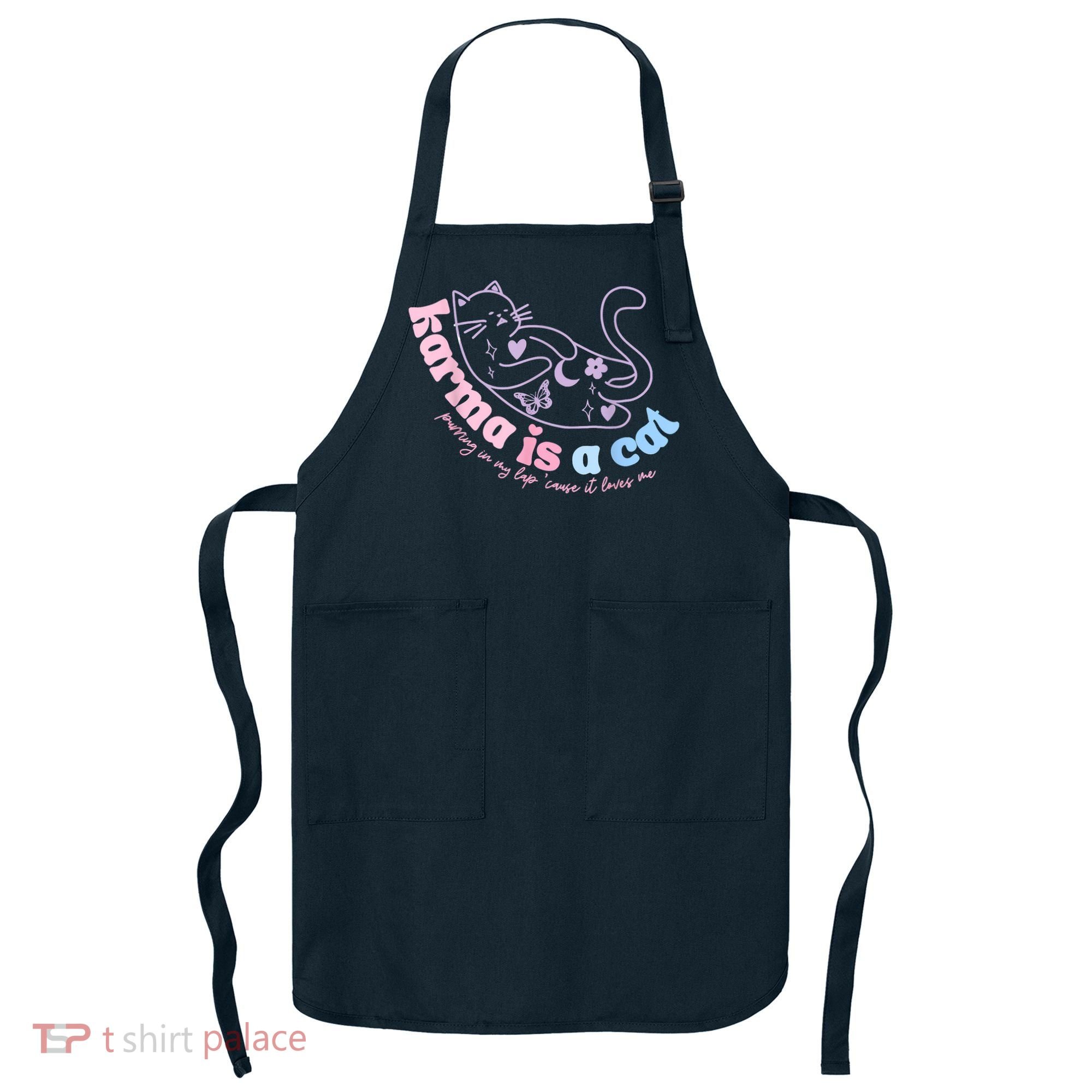 Karma Is Cat Purring In My Lap Cause It Loves Me Apron