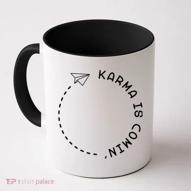 Karma Is Comin' Coffee Mug