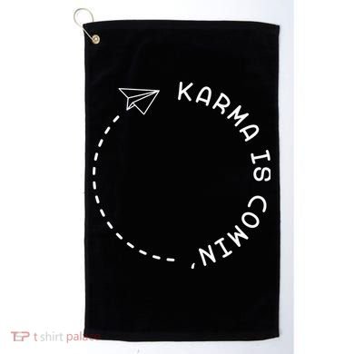 Karma Is Comin' Golf Towel