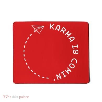 Karma Is Comin' Mousepad