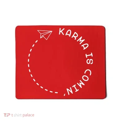Karma Is Comin' Mousepad