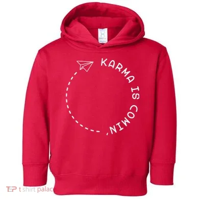 Karma Is Comin' Toddler Hoodie