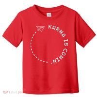 Karma Is Comin' Toddler T-Shirt thumb 0