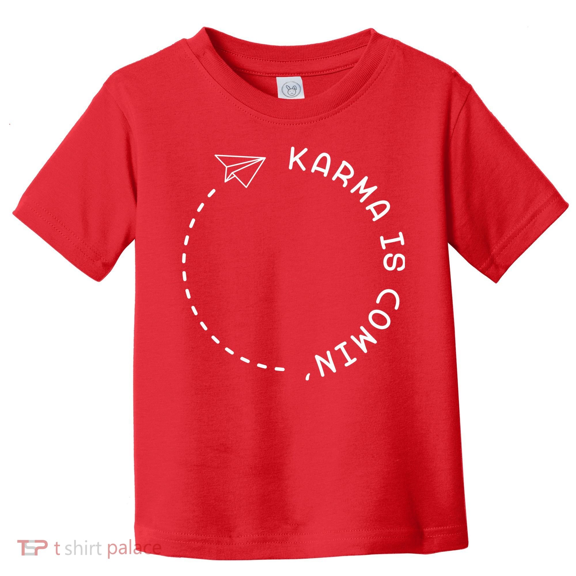 Karma Is Comin' Toddler T-Shirt
