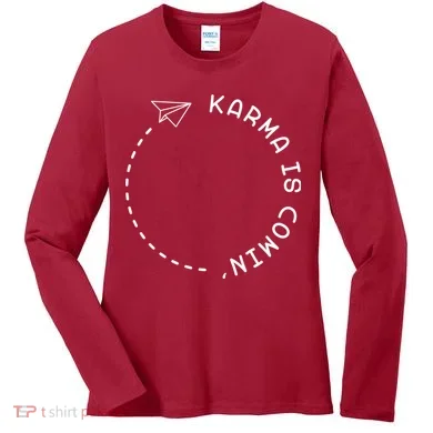 Karma Is Comin' Women's Long Sleeve Shirt