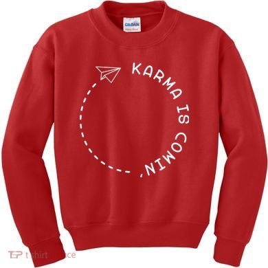 Karma Is Comin' Kids Sweatshirt
