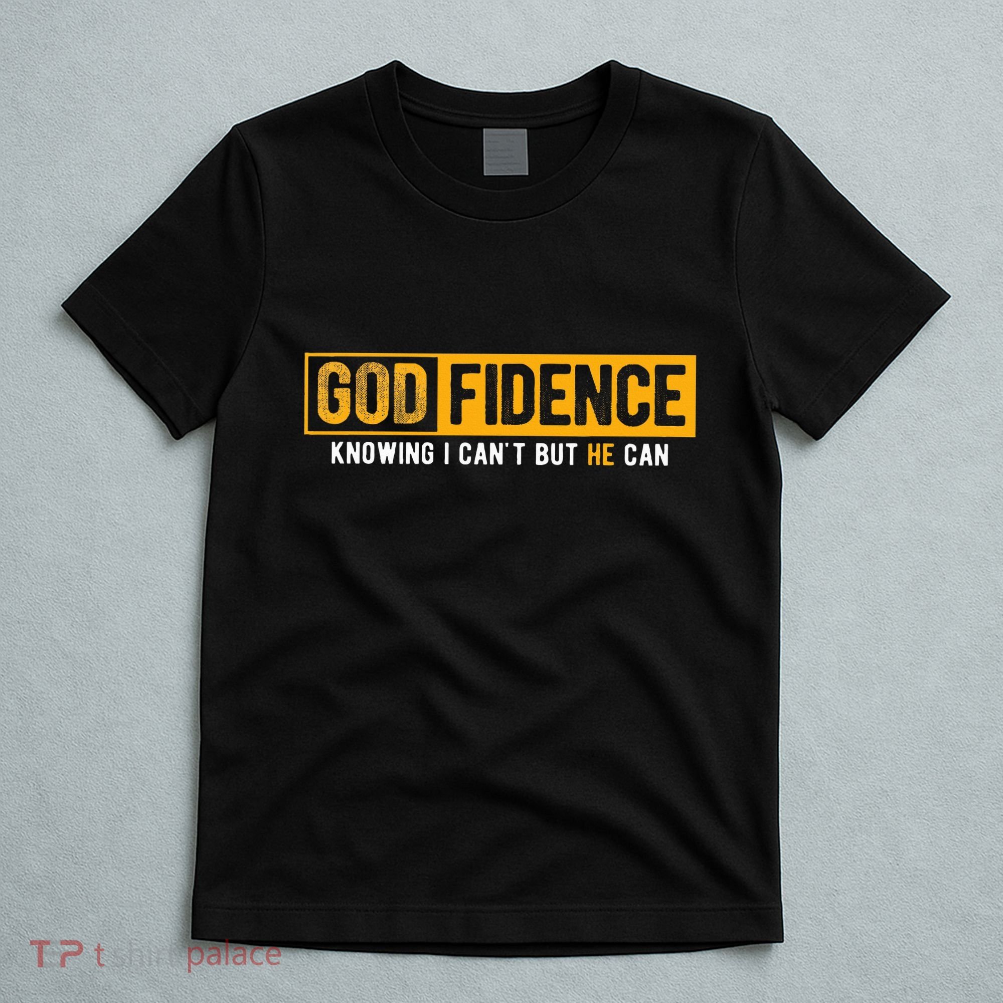 Knowing I CanT But He Can Christian Religious Jesus T-Shirt