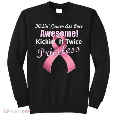 Kickin' Cancer's Ass One Awesome Twice Priceless Sweatshirt