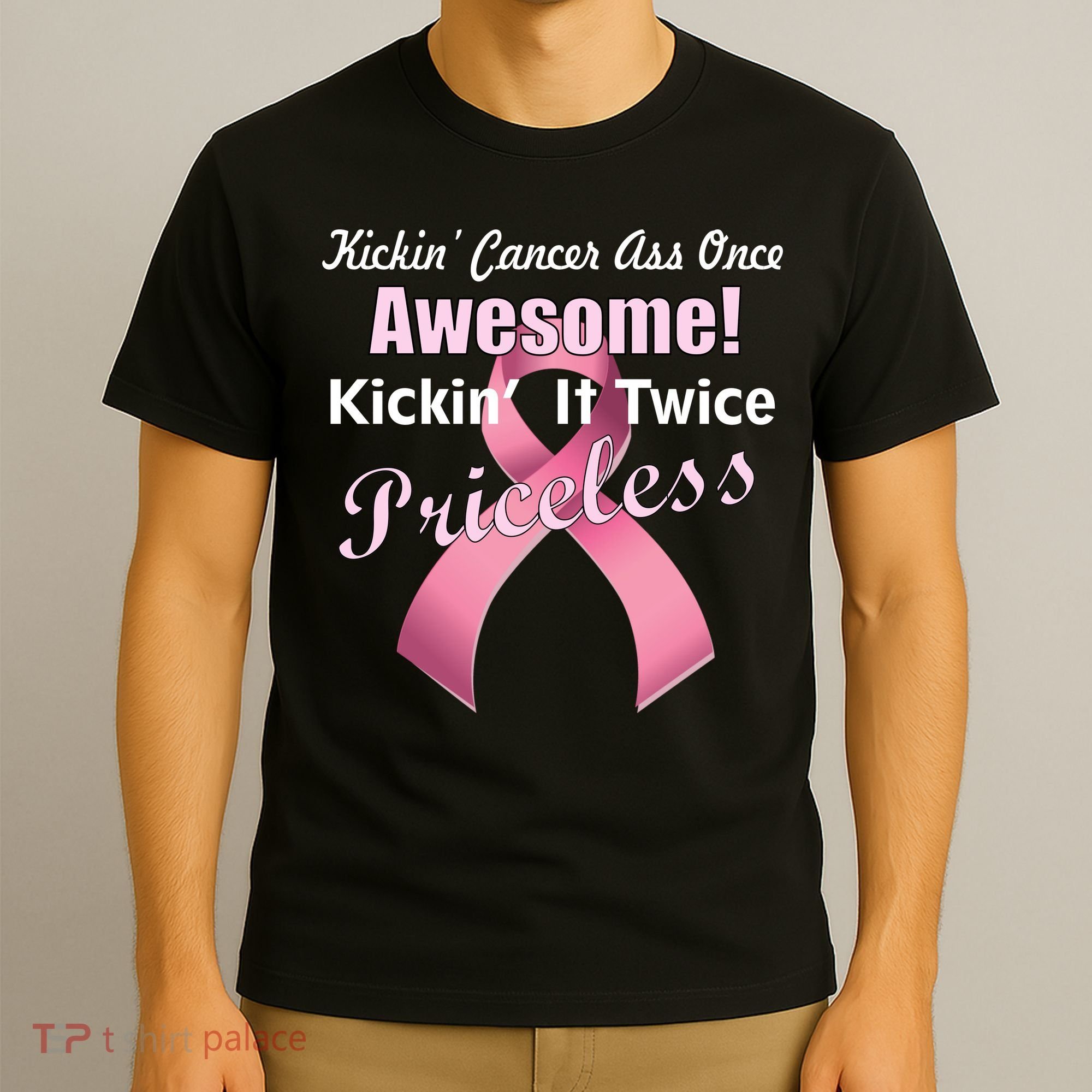 Kickin' Cancer's Ass One Awesome Twice Priceless T-Shirt