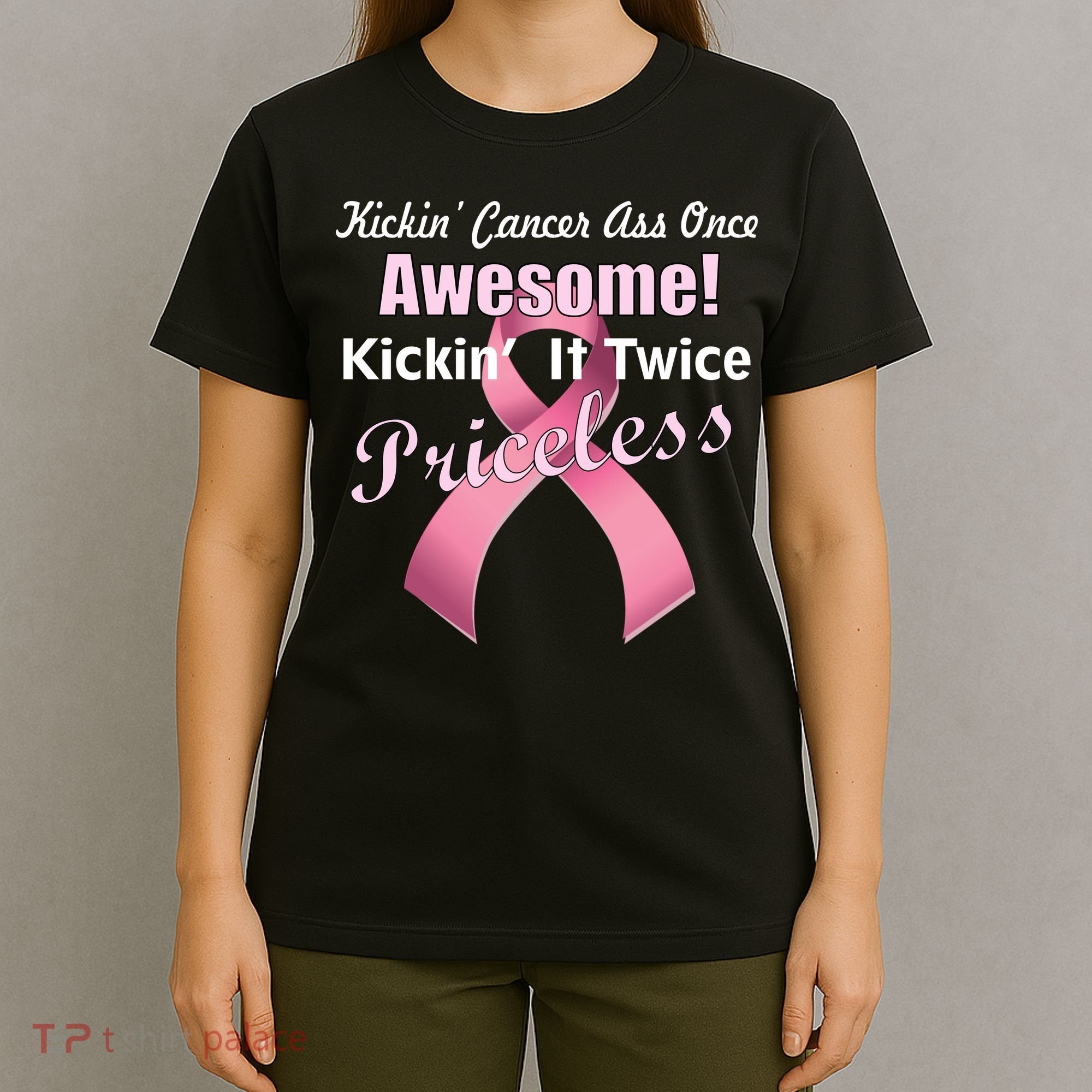 Kickin' Cancer's Ass One Awesome Twice Priceless T-Shirt