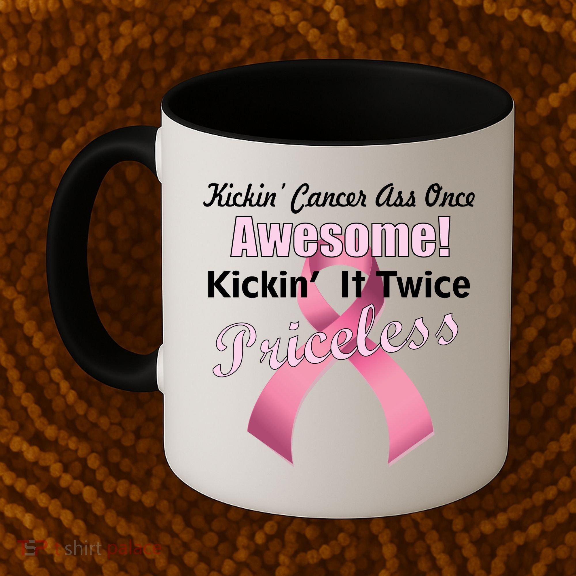 Kickin' Cancer's Ass One Awesome Twice Priceless Coffee Mug