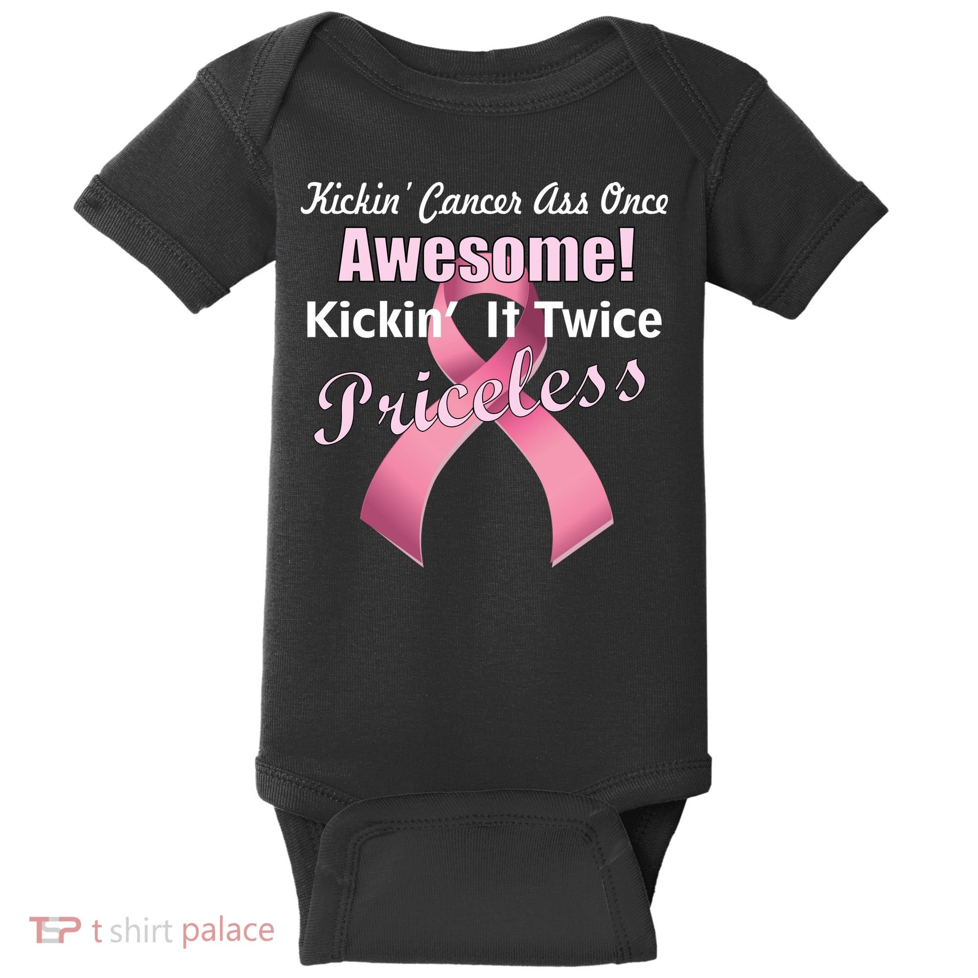 Kickin' Cancer's Ass One Awesome Twice Priceless Baby Bodysuit
