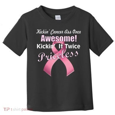 Kickin' Cancer's Ass One Awesome Twice Priceless Toddler T-Shirt