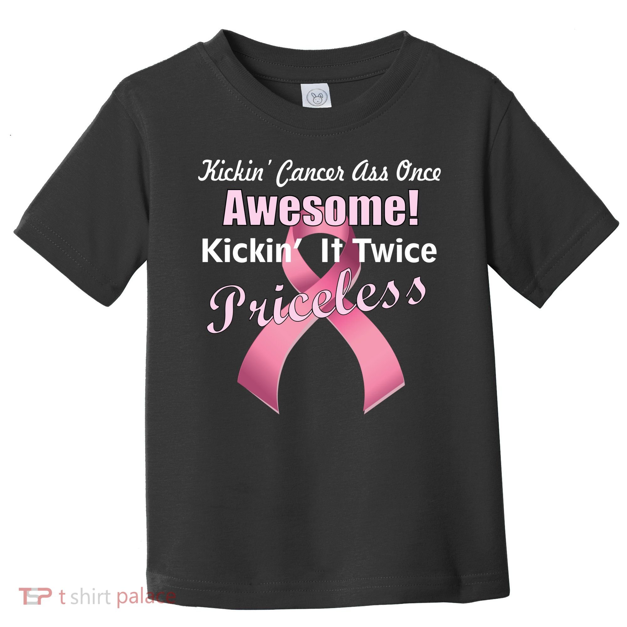 Kickin' Cancer's Ass One Awesome Twice Priceless Toddler T-Shirt