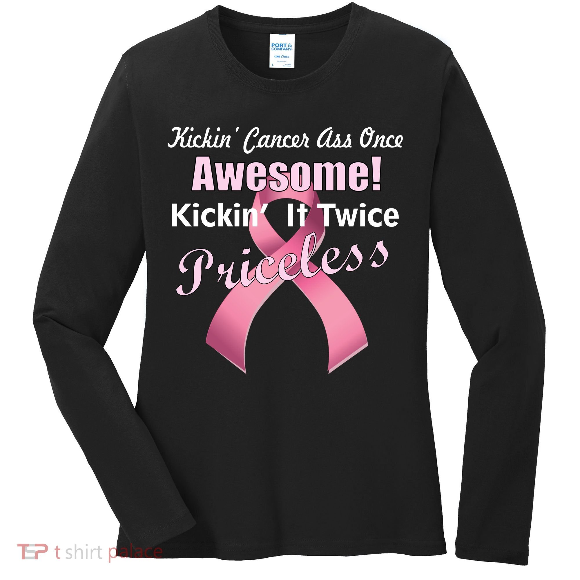 Kickin' Cancer's Ass One Awesome Twice Priceless Women's Long Sleeve Shirt