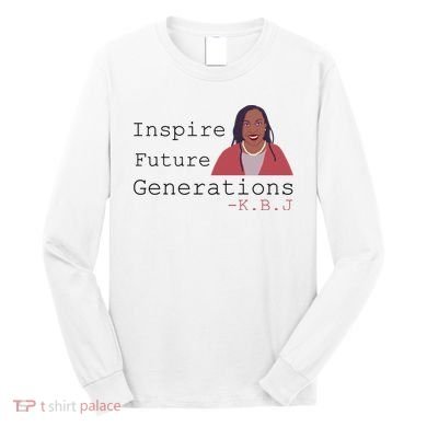 KBJ Inspire Future Generations Quote Long Sleeve Shirt