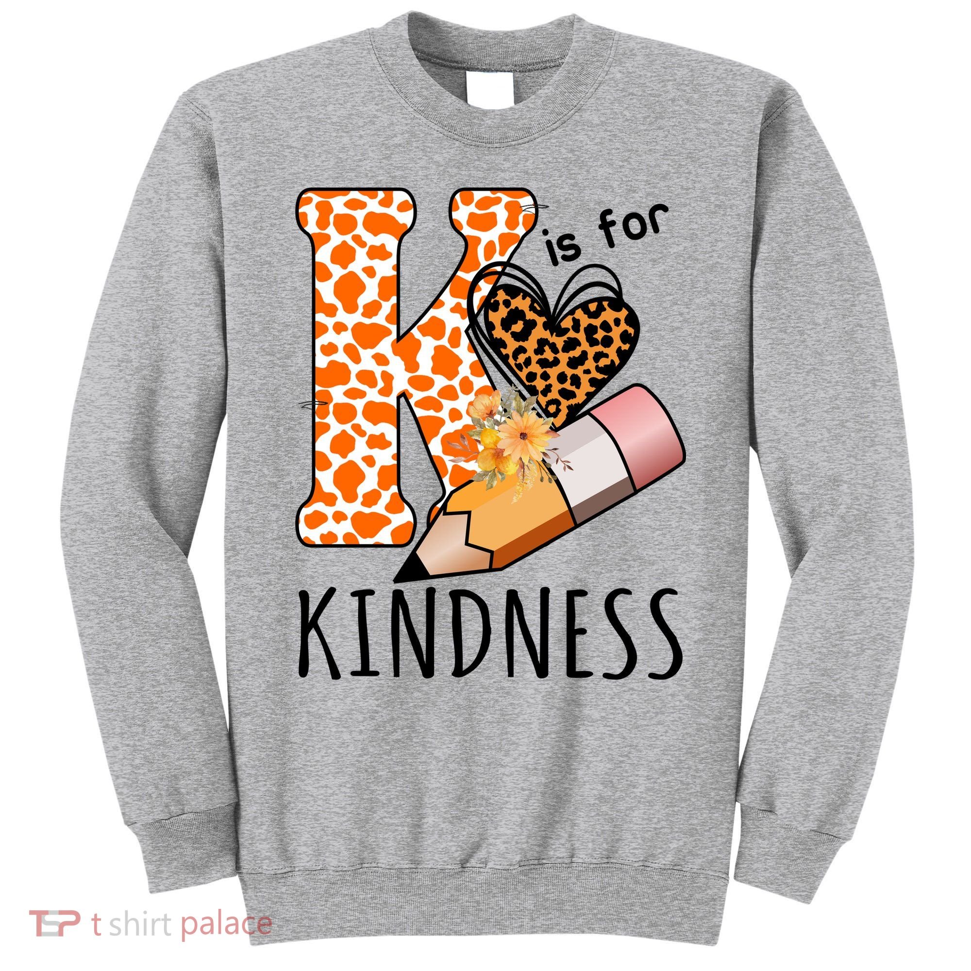 K Is For Kindness Kindergarten Cheetah Sweatshirt