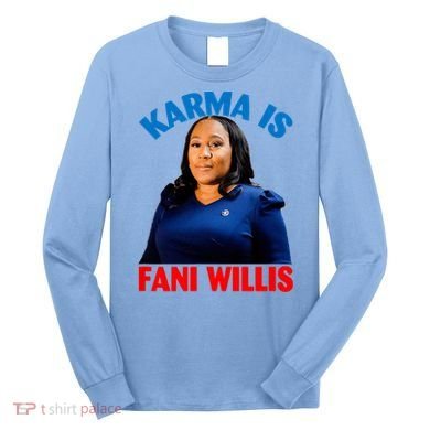 Karma Is Fani Willis Long Sleeve Shirt