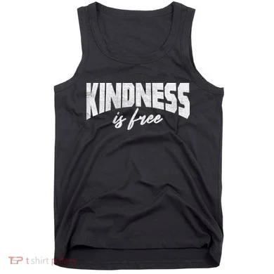 Kindness Is Free Tank Top