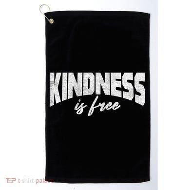 Kindness Is Free Golf Towel