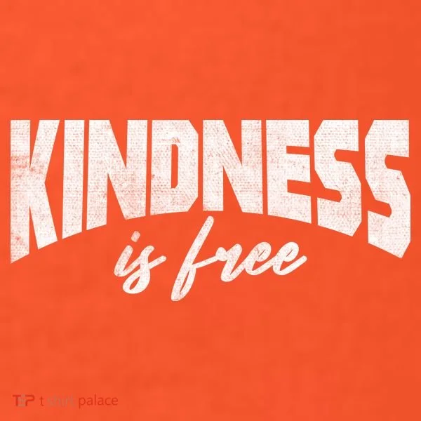 Kindness Is Free T-Shirt