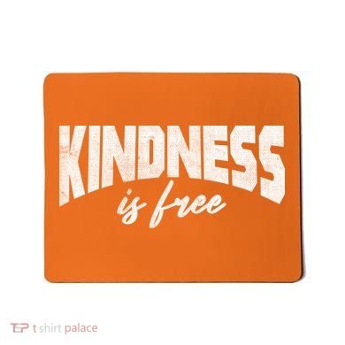 Kindness Is Free Mousepad