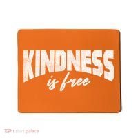 Kindness Is Free Mousepad thumb 0