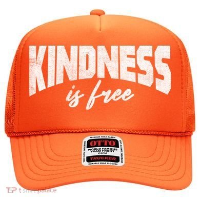 Kindness Is Free Hat