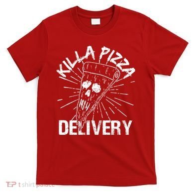 Killa Pizza Delivery T-Shirt