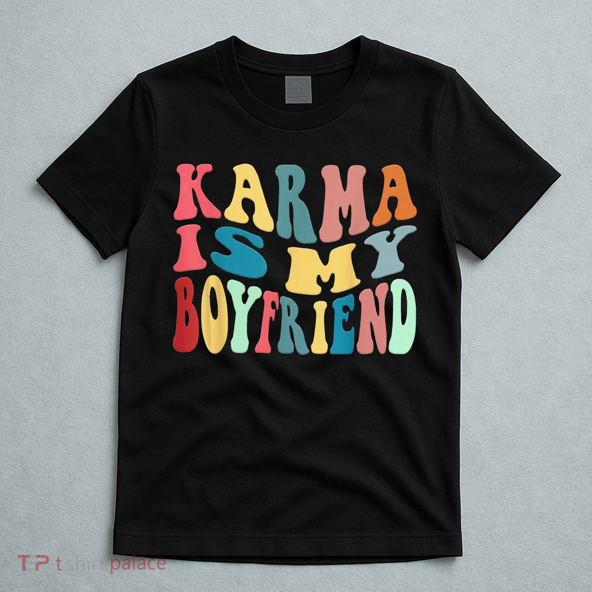 Karma Is My Boyfriend Karma Is Cat Funny Sarcastic Music T-Shirt