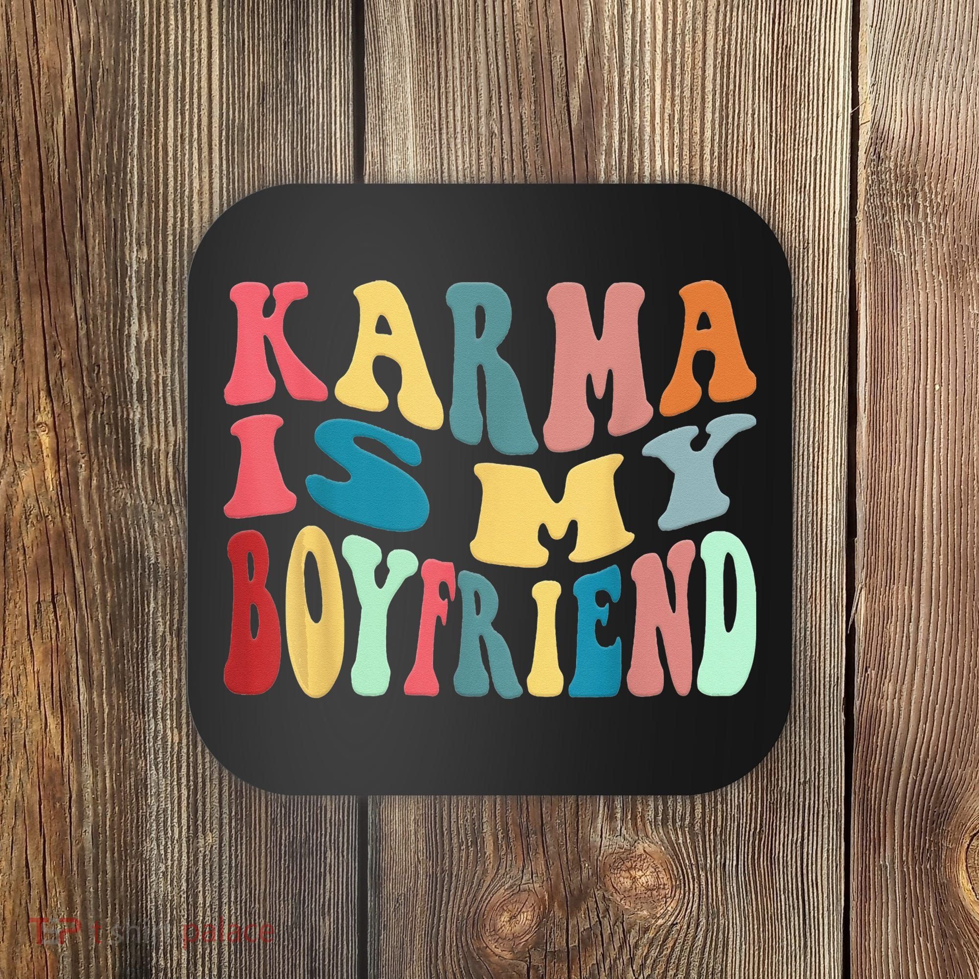 Karma Is My Boyfriend Karma Is Cat Funny Sarcastic Music Coaster
