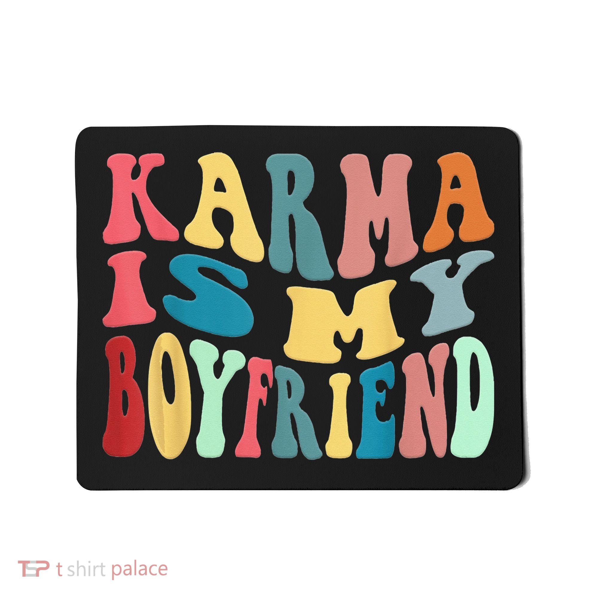 Karma Is My Boyfriend Karma Is Cat Funny Sarcastic Music Mousepad
