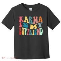 Karma Is My Boyfriend Karma Is Cat Funny Sarcastic Music Toddler T-Shirt thumb 0