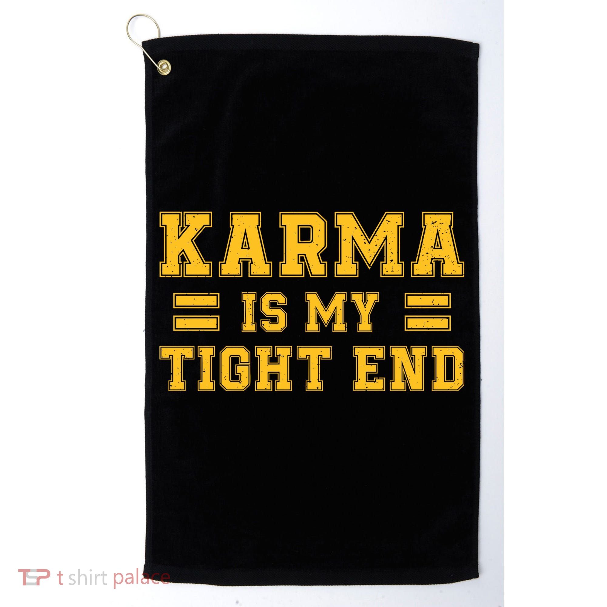 Karma Is My Tight End Golf Towel