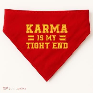 Karma Is My Tight End USA-Made Doggie Bandana