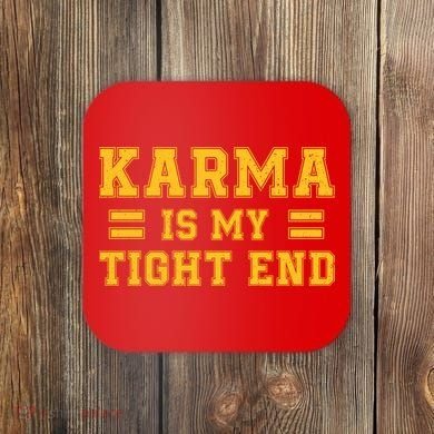 Karma Is My Tight End Coaster