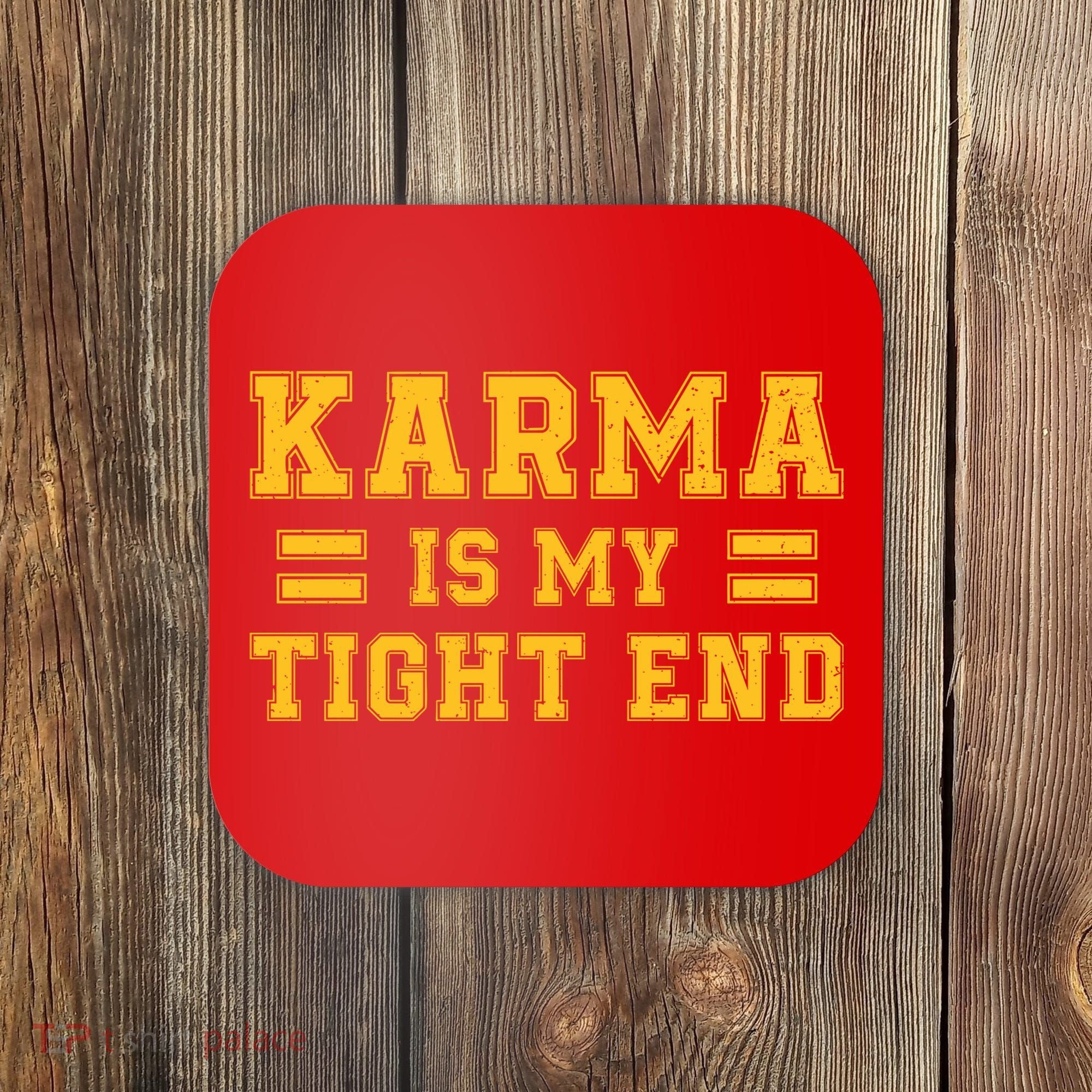 Karma Is My Tight End Coaster